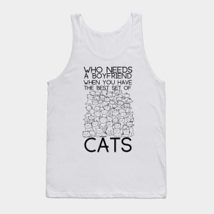 Who Needs a Boyfriend When You Have Cats Tank Top